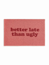 BETTER LATE THAN UGLY DOOR MAT