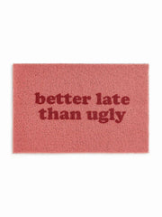 BETTER LATE THAN UGLY DOOR MAT